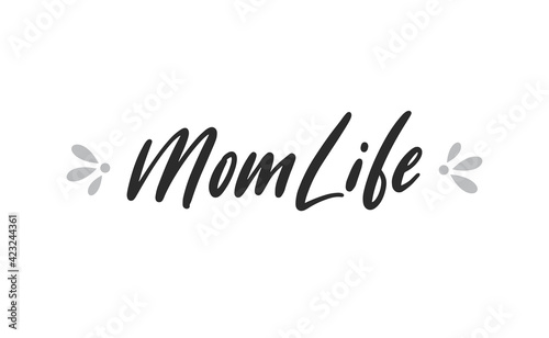 Mom life lettering. Calligraphy vector design. Good for t shirt print  greeting card  poster  mug  and gift design.