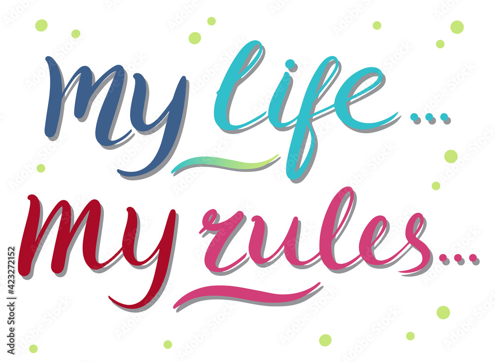 My life My rules - vector Inspirational, handwritten quote. Motivation lettering inscription My life My rules - vector Inspirational, handwritten quote. Motivation lettering inscription
