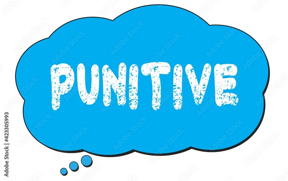 PUNITIVE text written on a blue thought bubble. PUNITIVE text written on a blue thought bubble.
