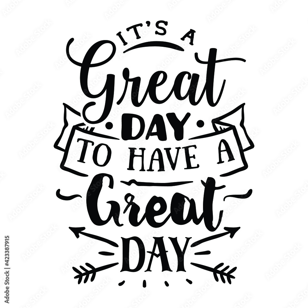 It's a great day to have a great day : Sayings and Christian Quotes.100% vector for t shirt, pillow, mug, sticker and other Printing media.Jesus christian saying EPS Digital Prints file.
