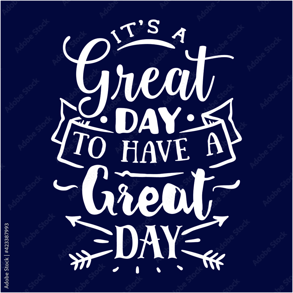 Fototapeta It's a great day to have a great day : Sayings and Christian Quotes.100% vector for t shirt, pillow, mug, sticker and other Printing media.Jesus christian saying EPS Digital Prints file.