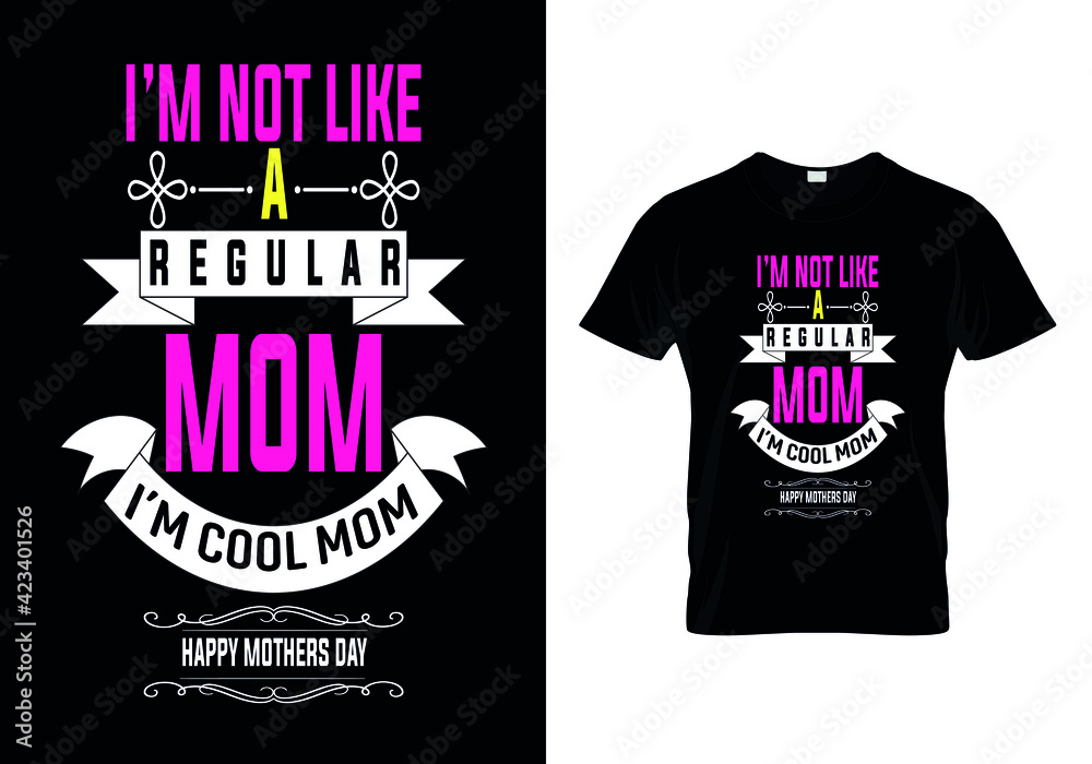 T-Shirt Design I'm Not Like A Regular Mom