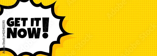 Get it now speech bubble banner. Pop art retro comic style. For business, marketing and advertising. Vector on isolated background. EPS 10