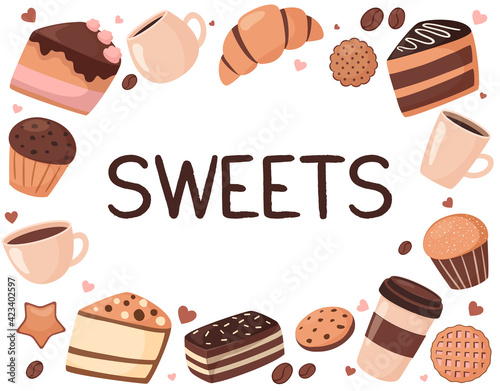 Frame from desserts vector illustration. Image in cartoon style. Sweets inscription. A set of pastries and coffee. Isolated on white background

