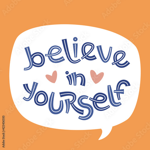 Believe in yourself. Positive thinking quote promoting self care and self worth.