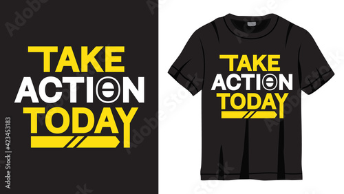 Take action today lettering design for t shirt