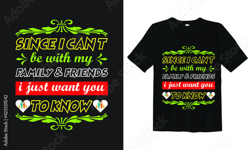 Since I can't be with my family and friends typography t-shirt design ideas and quotes (ID: 423501542)