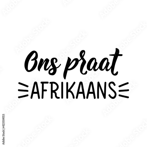 Afrikaans text: We speak Afrikaans. Lettering. Banner. calligraphy vector illustration. photo