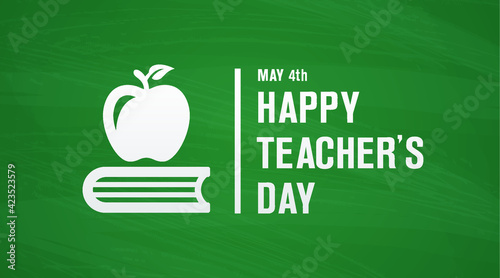 Happy teacher's day May 4th modern creative banner, sign, design concept, social media post with white text and apple icon on a green school table.