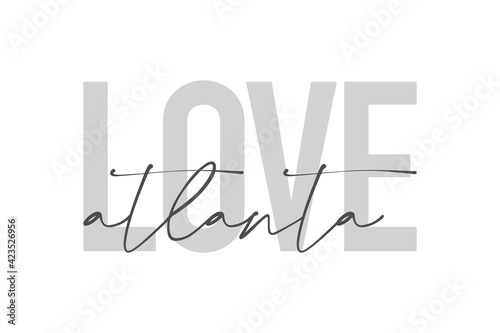 Modern, urban, simple graphic design of a saying "Love Atlanta" in grey colors. Trendy, cool, handwritten typography