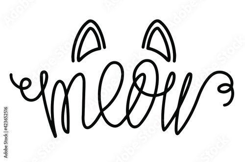 Meow Hand drawn kitten lettering. Cat ears. Quote isolated on white background. Funny animals phrase for girls, print, home decor, posters. Fun brush inscription about pets.