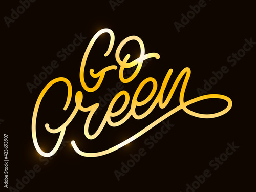 Go Green label, trendy brush lettering, inspirational phrase. Vegetarian concept. Vector calligraphy for vegan shop, cafe, restaurant menu, badges, stickers, banners, logos. Modern typography