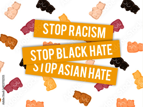 Stop racism, Stop Asian hate, Stop black Hate - Gummy Bear,  fight for rights