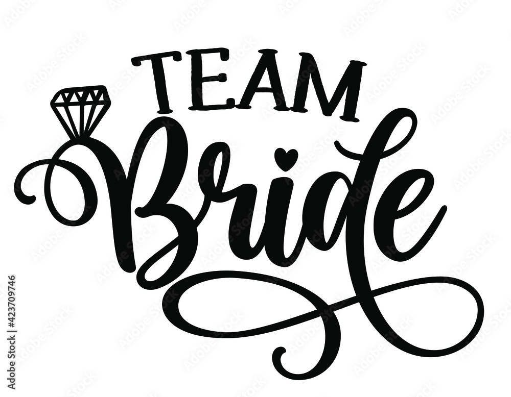 Team Bride - Black hand lettered quotes with diamond ring for