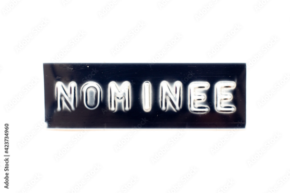 Embossed letter in word nominee on black banner with white background Embossed letter in word nominee on black banner with white background