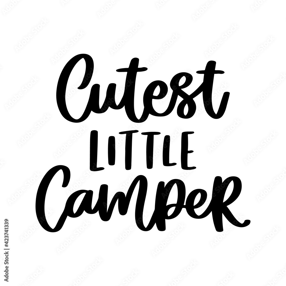Cutest little camper. Hand drawn brush lettering isolated on white background. Inspirational phrase or slogan. Vector illustration. Cutest little camper. Hand drawn brush lettering isolated on white background. Inspirational phrase or slogan. Vector illustration.