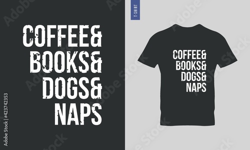 Trendy typography tshirts. Coffee books dogs and naps.