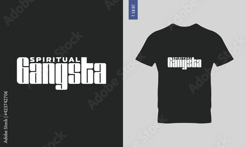 Spiritual gangsta. Cool typography t shirt. 