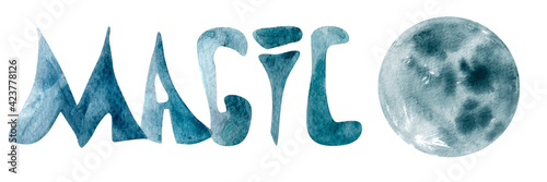 Watercolor lettering magic and blue moon. Template for decorating designs and illustrations.