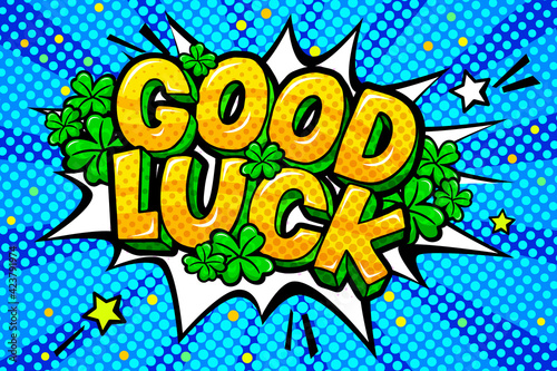 Concept of Success. Good Luck message in pop art style with Shamrock