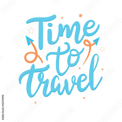 time to travel. hand drawing lettering, decor elements. colorful vector, for kids, flat style