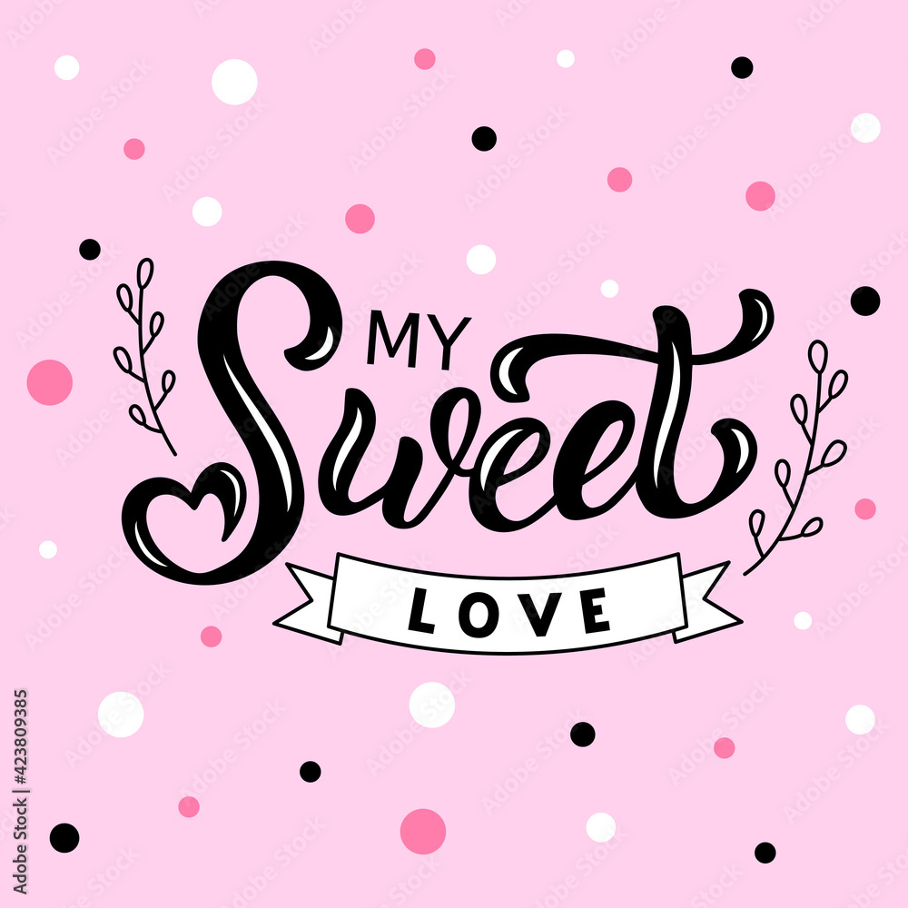 Hand drawn vector illustration with black lettering on textured background My Sweet Love for greeting card, banner, billboard, social media content, celebration, advertising, poster, print, template