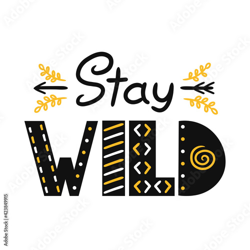 Stay wild slogan. Vector scandinavian style cartoon illustration. Isolated on white background. Stay wild text print for t-shirt,poster,card concept