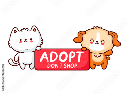 Cute funny dog and cat hold sign Adopt dont shop. Vector flat line cartoon kawaii character illustration icon. Isolated on white background. Adopt pets,kittie,puppy concept