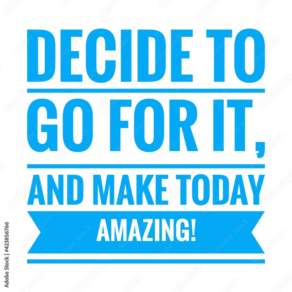 ''Decide to go for it and make today amazing'' Lettering