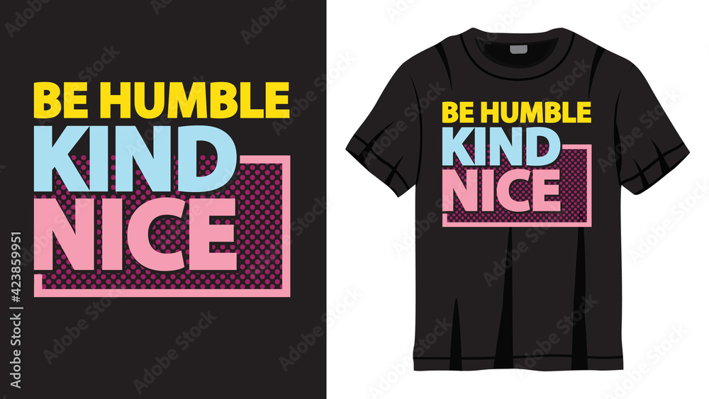Be humble kind nice lettering design for t shirt