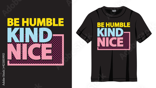 Be humble kind nice lettering design for t shirt