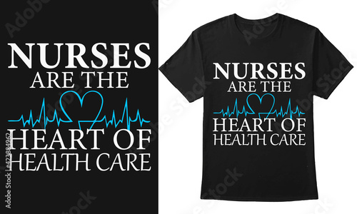 Nurse Are The Heart Of Health Care Nurse Typography T-shirt Design