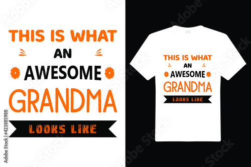 This Is What An Awesome Grandma Looks T Shirt Design. Grandma Typography t-shirt. Design template for t shirt print, poster, cases, cover, banner, gift card, label sticker, mug.