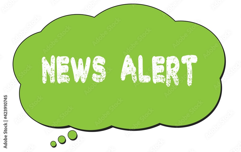NEWS ALERT text written on a green thought bubble. NEWS ALERT text written on a green thought bubble.