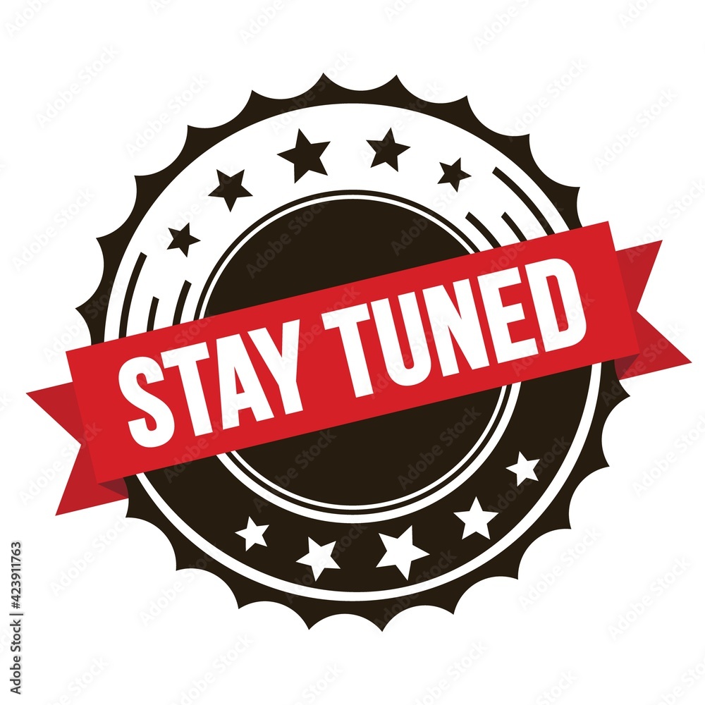 STAY TUNED text on red brown ribbon stamp. STAY TUNED text on red brown ribbon stamp.