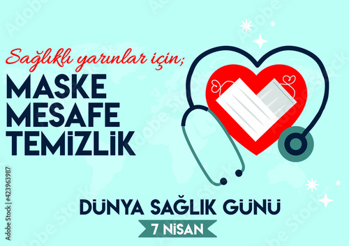For a healthy future; mask, distance, cleaning. World Health Day 7th April Turkish: Saglikli yarinlar icin; maske,mesafe,temizlik. Dunya Saglik Gunu 7 Nisan