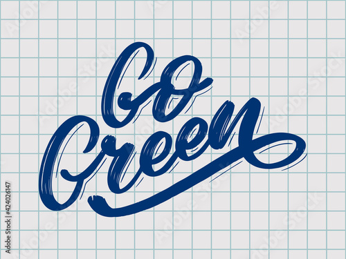 Go Green label, trendy brush lettering, inspirational phrase. Vegetarian concept. Vector calligraphy for vegan shop, cafe, restaurant menu, badges, stickers, banners, logos. Modern typography