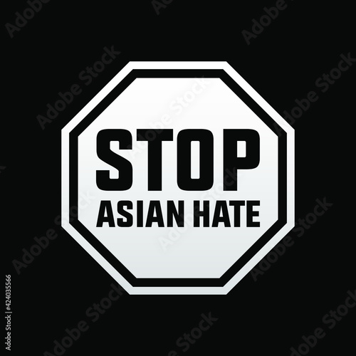  stop asian hate, stop AAPI hate, modern creative banner, sign, design concept, social media post with white text and a stop sign on a black background  photo