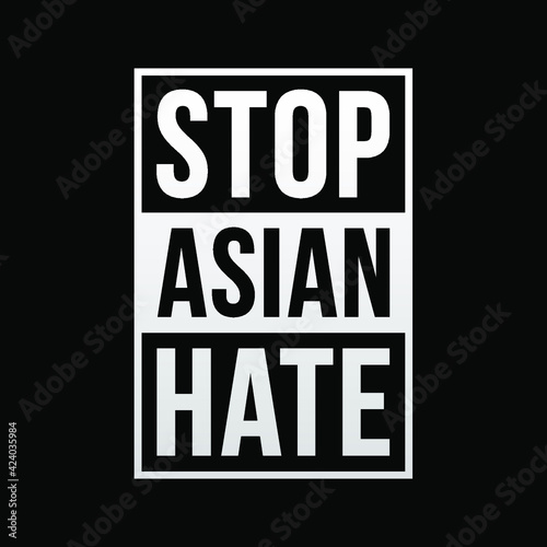stop asian hate, modern creative banner, sign, design concept, social media post with white text on a black background 
