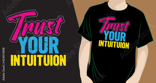 Trust your intuition lettering design for t shirt