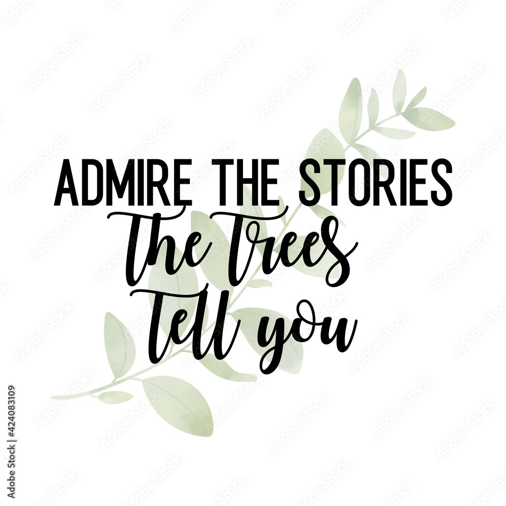 Obraz premium Travel and inspirational quote : admire the stories the tree tell you,quote for your social media