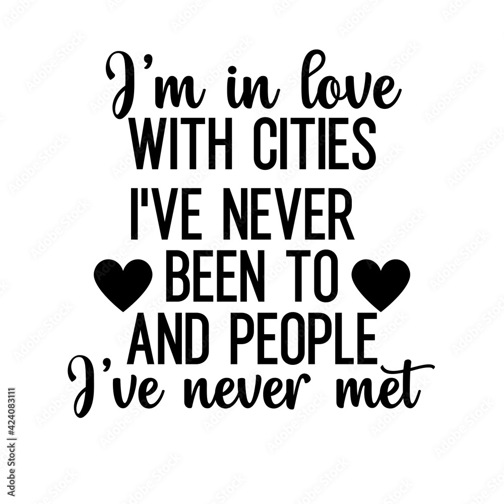 Obraz premium Travel and inspirational quote: I'm in love with cities I've been to and people I've never met, quote for your social media