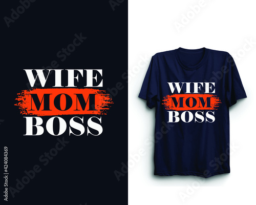 Wife Mom Boss, Mother's day t shirt design, Mother's day typographic design, Happy mother's day, Mother's day vector.