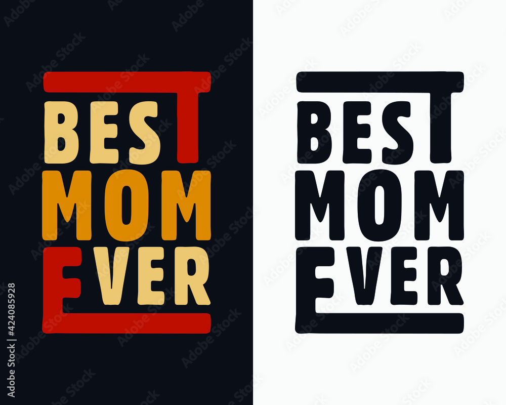 Best Mom Ever, Mother day t shirt design, Mother's day typography design, Happy mother's day. Best Mom Ever, Mother day t shirt design, Mother's day typography design, Happy mother's day.