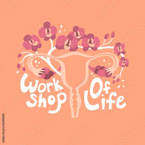 Uterus in vector illustration. Quote Workshop of life. Floral ornament. Isolated on orange background. Flat. Medicine humor. Poster, card, print design. Vagina, internal organs. Reproductive system. 