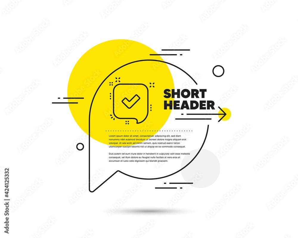 Approve line icon. Speech bubble vector concept. Accepted or confirmed sign. Speech bubble symbol. Confirmed line icon. Abstract bubble balloon badge. Vector Approve line icon. Speech bubble vector concept. Accepted or confirmed sign. Speech bubble symbol. Confirmed line icon. Abstract bubble balloon badge. Vector