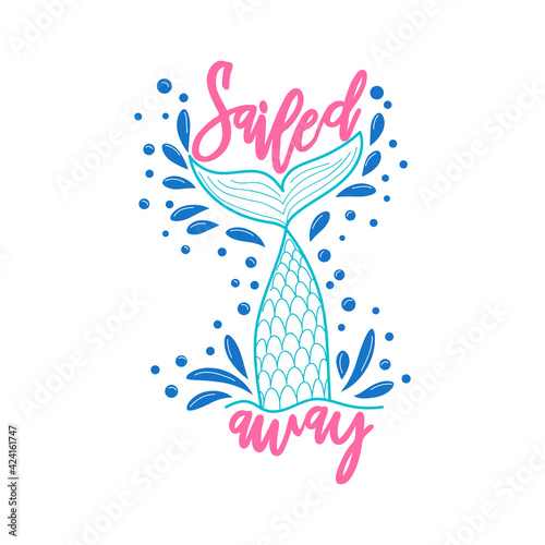 Swam away. Mermaid tail card with water splashes, stars. Inspirational quote about summer, love and sea.