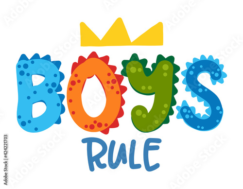Boys rule text with with predatory pattern - Cute Dino print design - funny hand drawn doodle, cartoon alligator. Good for Poster or t-shirt textile graphic design. Vector hand drawn illustration.