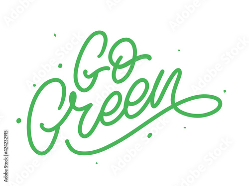 Go Green label, trendy brush lettering, inspirational phrase. Vegetarian concept. Vector calligraphy for vegan shop, cafe, restaurant menu, badges, stickers, banners, logos. Modern typography