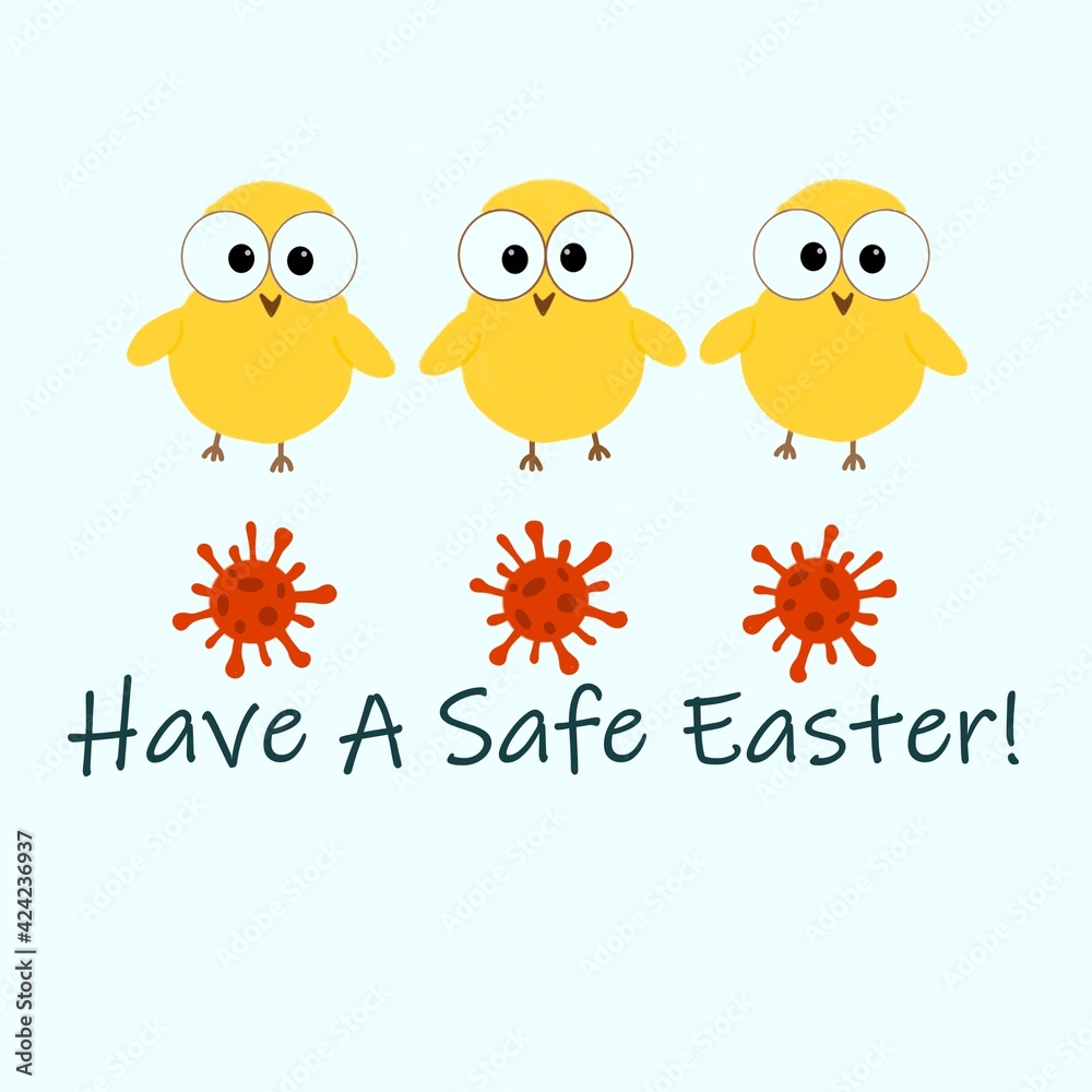 Have a safe Easter text with three cute yellow chickens and three coronavirus particle symbols. Pandemic Easter illustration